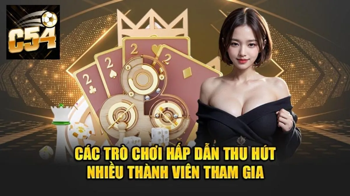 Game Nhanh C54 - Không Gian Giải Trí Kiếm tiền Đỉnh Cao 2025