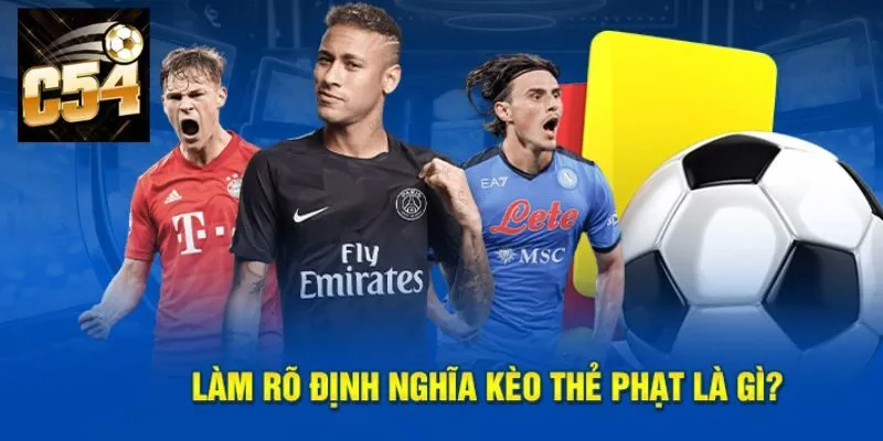 Giới thiệu về loại kèo thẻ phạt đang có tại C54