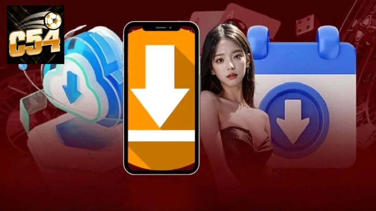 Hướng dẫn cách tải app C54 cho IOS và Android thành thạo