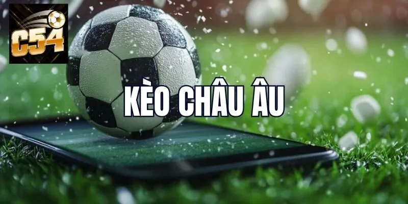 Kinh nghiệm chơi kèo châu Âu hiệu quả từ cao thủ lâu năm