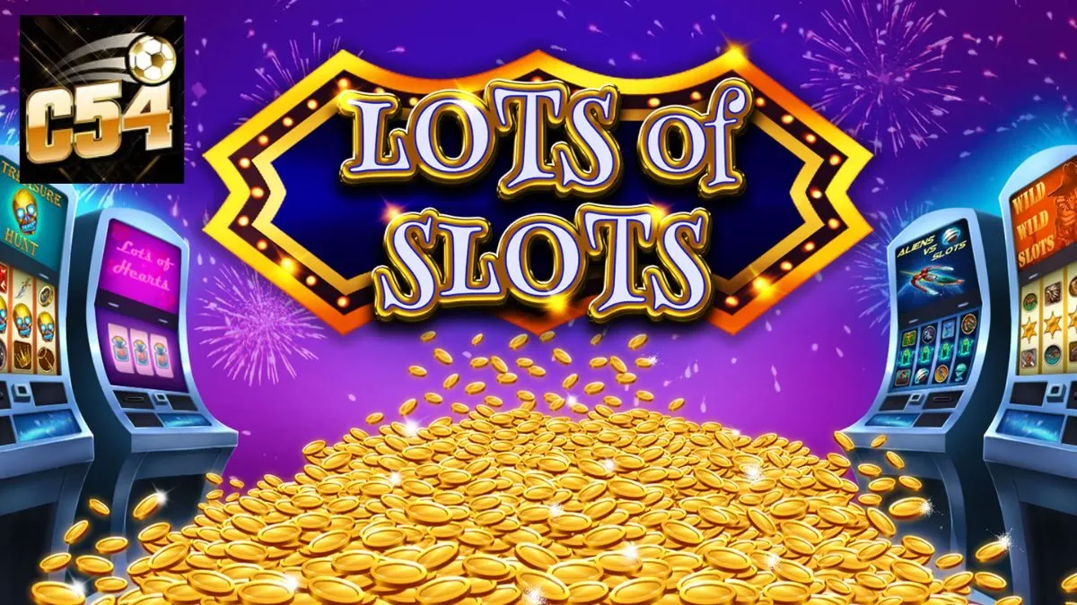 Kinh nghiệm tham gia Slots C54 giúp bạn thắng khủng
