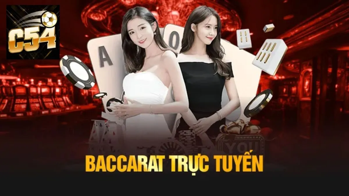 Làm Sao Để Trải Nghiệm Baccarat C54 Hiệu Quả, Nhanh Chóng